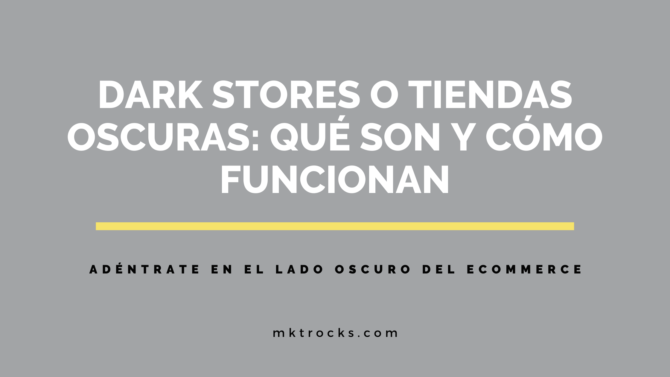 Dark store o tienda oscura: ¿qué significa, cómo funciona y cuáles son sus beneficios?